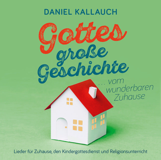 Gottes große Geschichte - vom wunderbaren Zuhause - CD