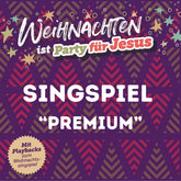 Singspiel-Paket "Premium" – Weihnachten ist Party für Jesus