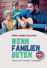Wenn Familien beten (MP3-Download) - Anke & Daniel Kallauch